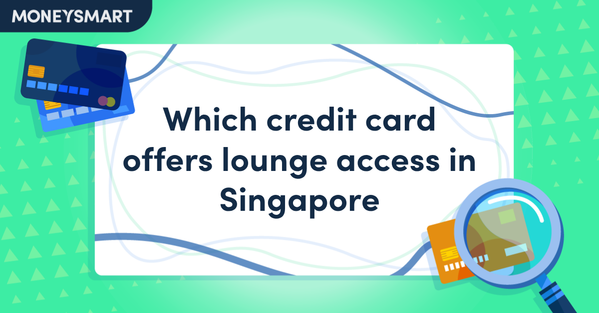 Which Credit Card Offers Lounge Access in Singapore