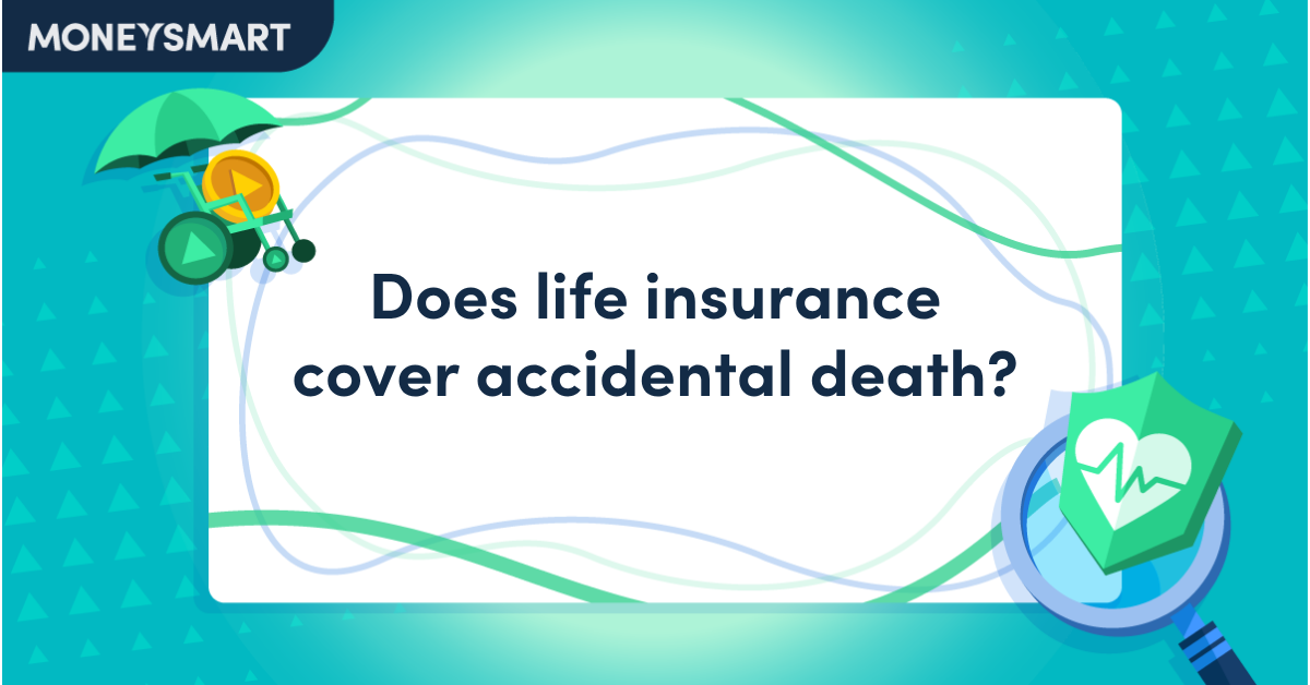Does life insurance cover accidental death?