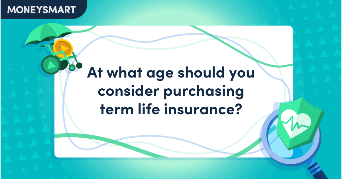 At what age should you consider purchasing term life insurance?
