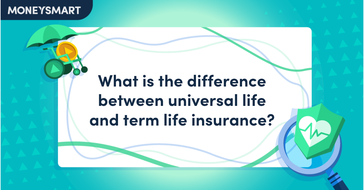 What is the difference between universal life and term life insurance?