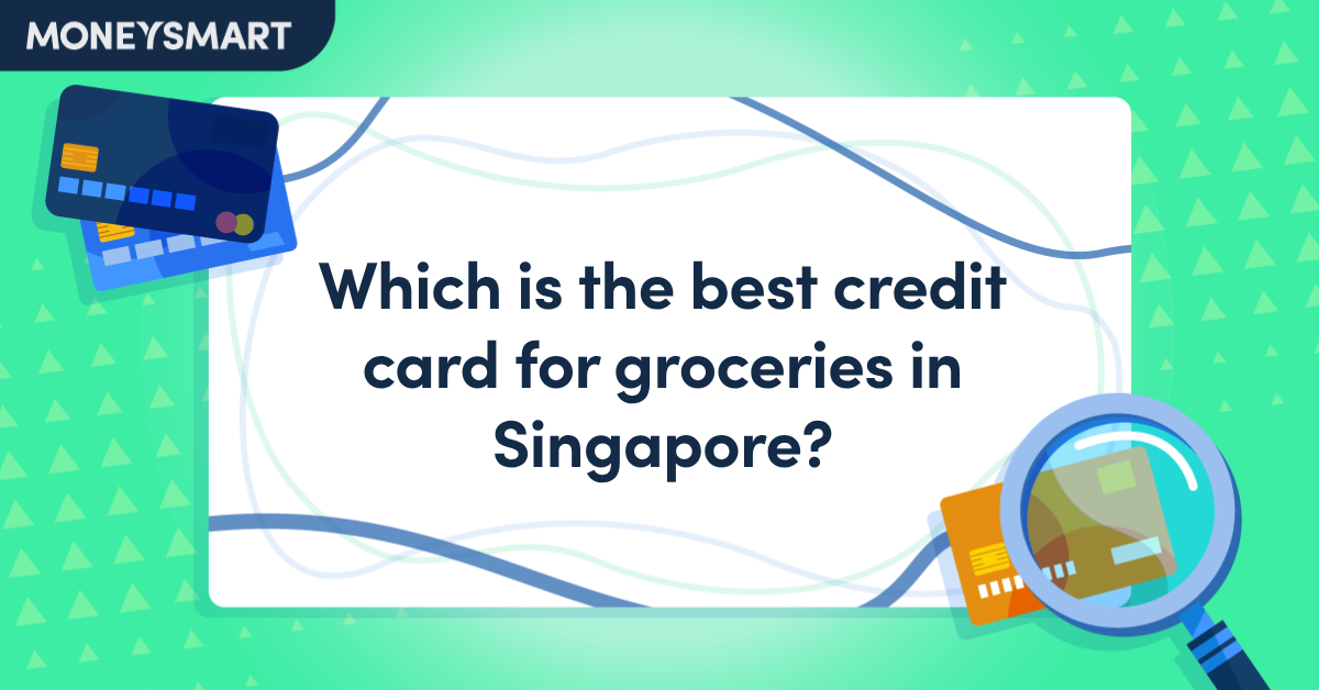 Which Is The Best Credit Card for Groceries in Singapore?