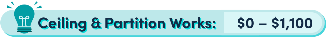 Ceiling & Partition Work: $0 – $1,100