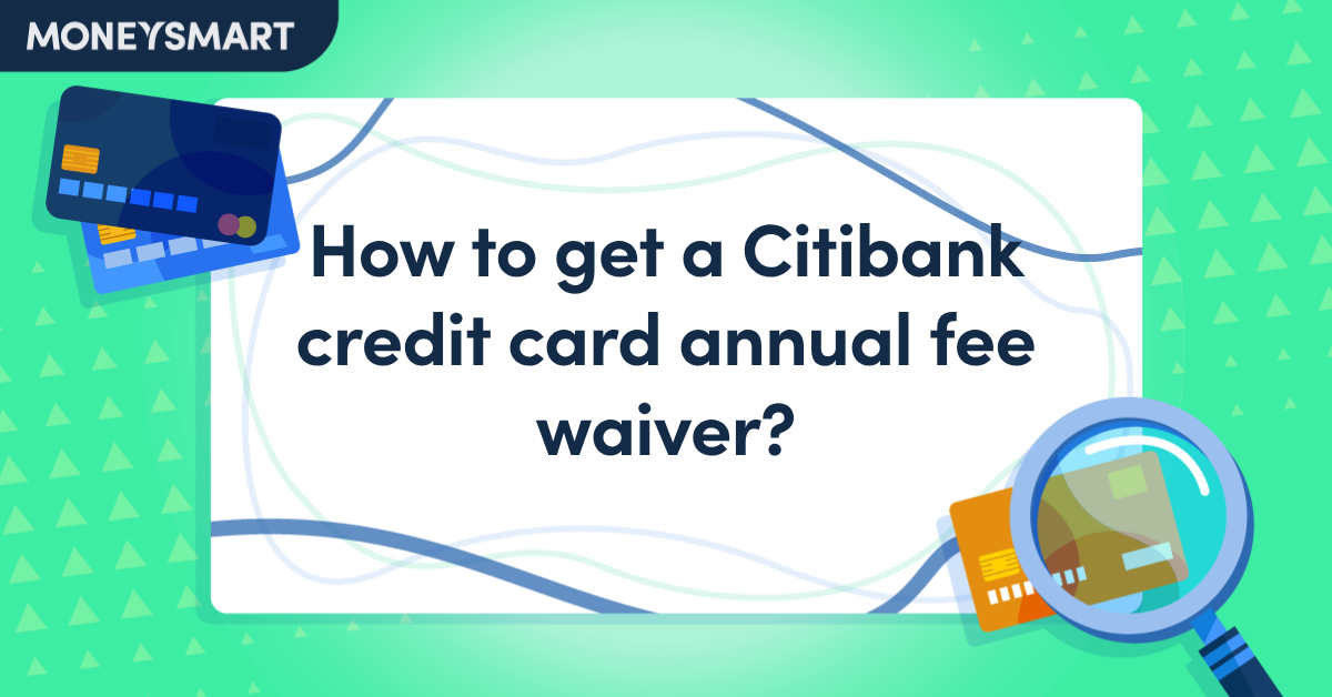 How to Get a Citibank Credit Card Annual Fee Waiver?