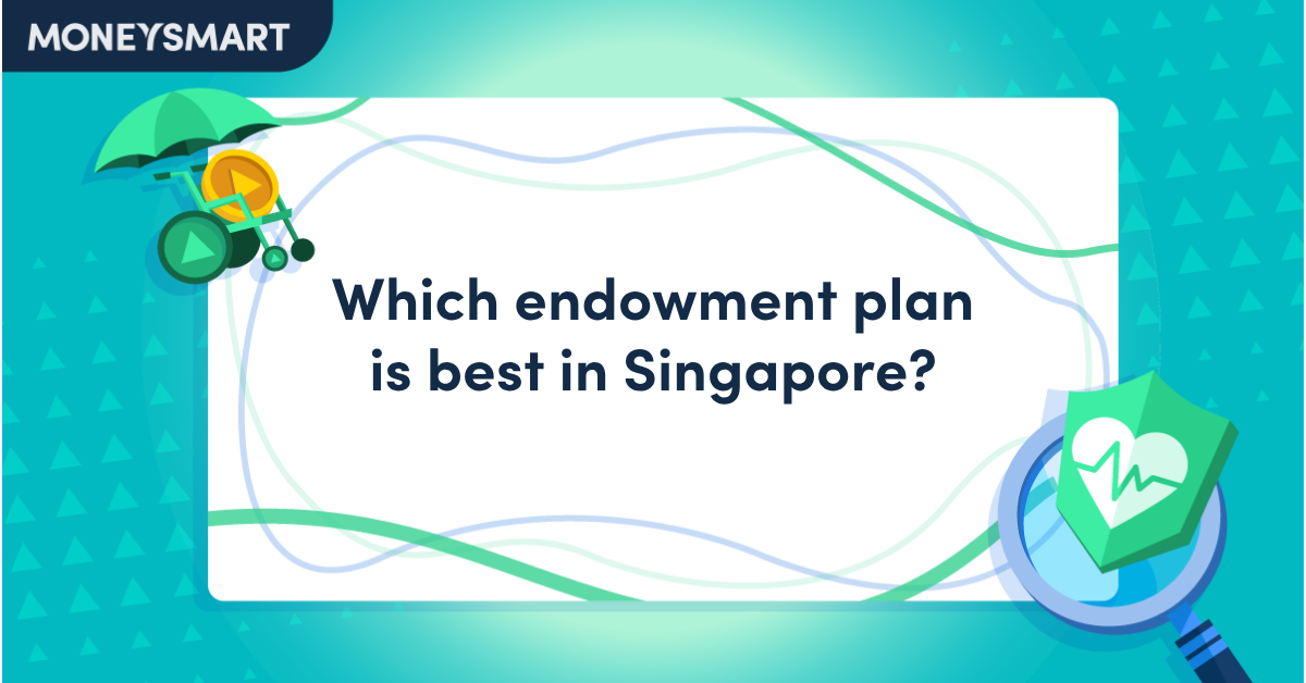 Which endowment plan is best in Singapore?