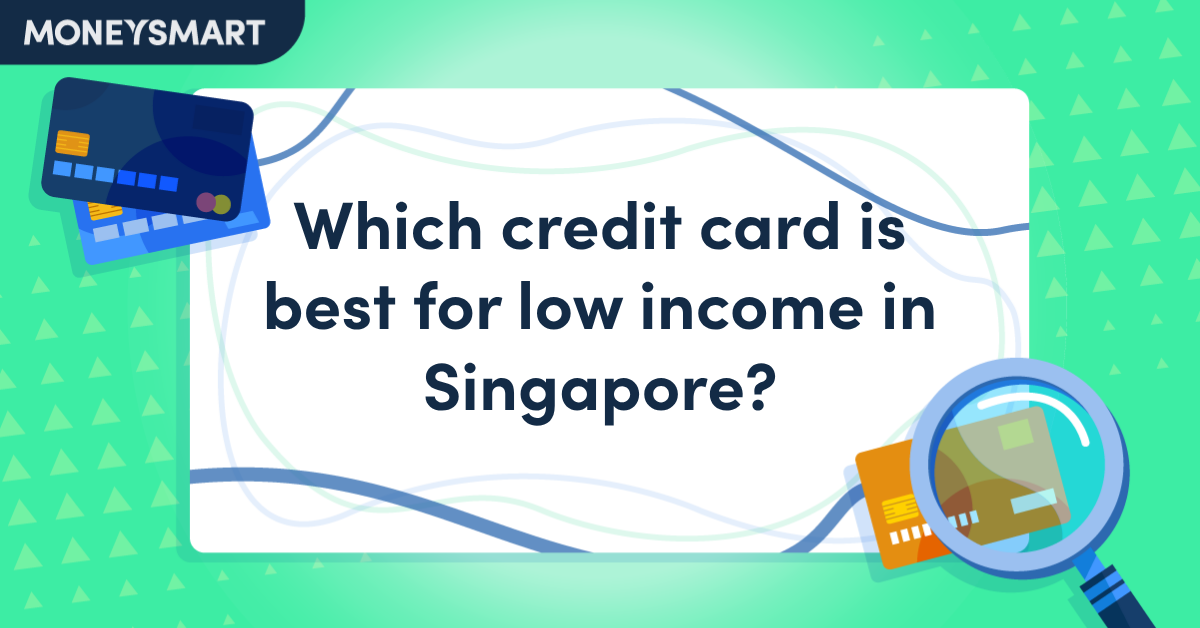 Which Credit Card Is Best for Low Income in Singapore?
